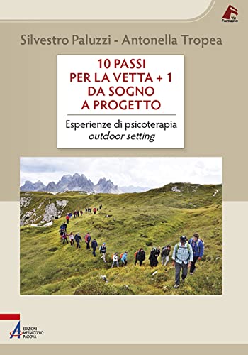 10 Passi Per La Vetta + 1. Da Sogno A Progetto. Esperienze Di Psicoterapia Outdoor Setting