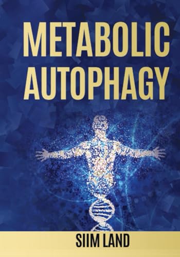 Metabolic Autophagy: Practice Intermittent Fasting And Resistance Training To Build Muscle And Promote Longevity: 1