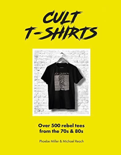 Cult T-Shirts: Over 500 Rebel Tees From The 70S & 80S