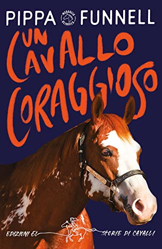 Un Cavallo Coraggioso. Storie Di Cavalli. Ediz. Illustrata