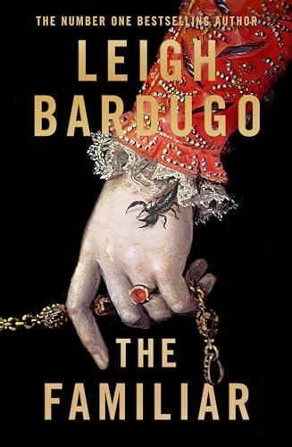 The Familiar: The Richly Imagined, Spellbinding New Sunday Times Bestselling Novel From The Author Of Ninth House