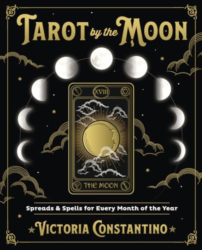 Tarot By The Moon: Spreads & Spells For Every Month Of The Year