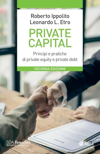 Private Capital. Principi E Pratiche Di Private Equity E Private Debt