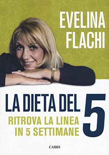 La Dieta Del 5. Ritrova La Linea In Cinque Settimane