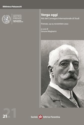 Verga Oggi. Atti Del Convegno Internazionale Di Studi (Firenze, 24-25 Novembre 2022)