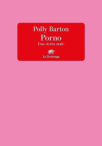 Porno. Una Storia Orale