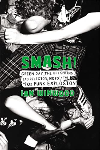 Smash!: Green Day, The Offspring, Bad Religion, Nofx, And The '90S Punk Explosion