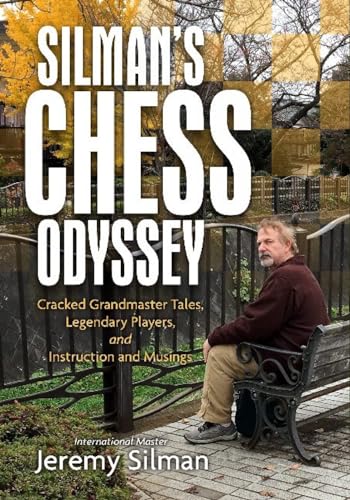 Silman'S Chess Odyssey: Cracked Grandmaster Tales, Legendary Players, And Instruction And Musings