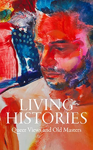 Living Histories: Queer Views And Old Masters