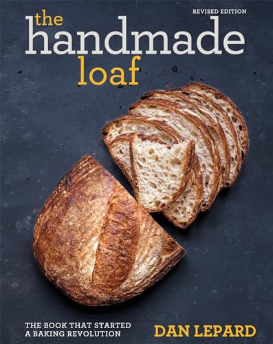 The Handmade Loaf: The Book That Started A Baking Revolution