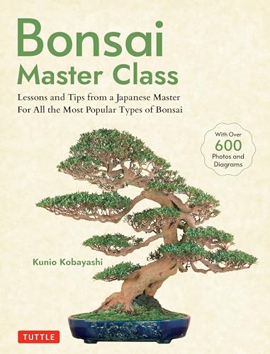 Bonsai Master Class: Lessons And Tips From A Japanese Master For All The Most Popular Types Of Bonsai
