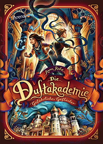 Die Duftakademie (2). Gefährliches Geflüster: Die Bestseller-Reihe Aus Dem "Die Duftapotheke"-Universum