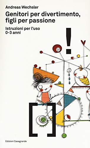 Genitori Per Divertimento, Figli Per Passione. Istruzioni Per L'Uso 0-3 Anni