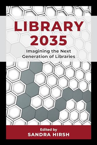 Library 2035: Imagining The Next Generation Of Libraries