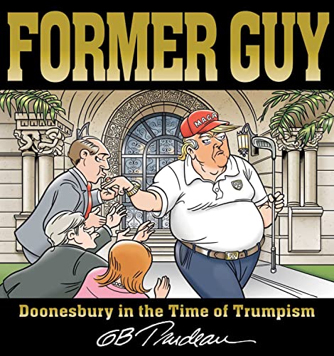 Former Guy: Doonesbury In The Time Of Trumpism