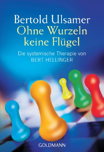 Ohne Wurzeln Keine Flügel: Die Systhemische Therapie Von Bert Hellinger: 14166