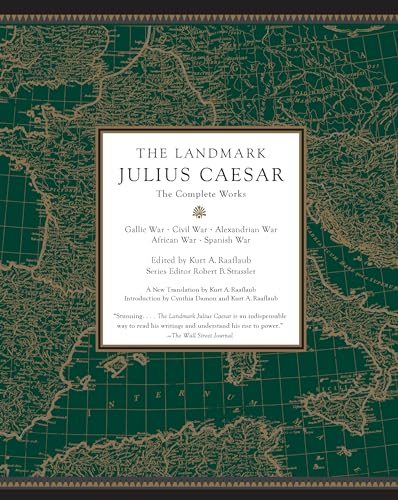 The Landmark Julius Caesar: The Complete Works: Gallic War, Civil War, Alexandrian War, African War, And Spanish War