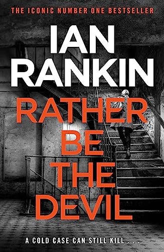 Rather Be The Devil: From The Iconic #1 Bestselling Author Of A Song For The Dark Times