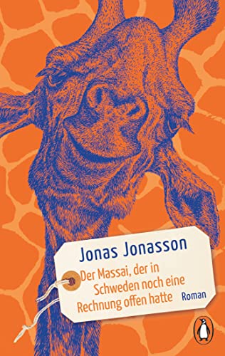 Der Massai, Der In Schweden Noch Eine Rechnung Offen Hatte: Roman. Der Bestseller Erstmals Im Taschenbuch