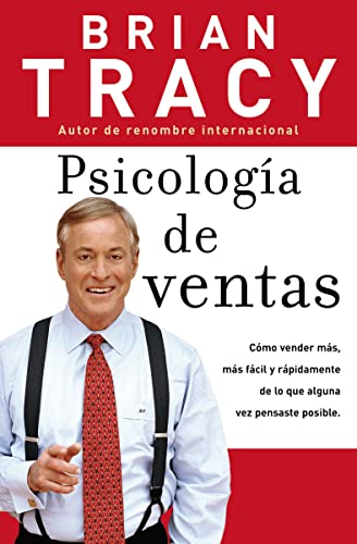 Psicologia De Ventas/Psychology Of Selling: Cómo Vender Más, Más Fácil Y Rápidamente De Lo Que Alguna Vez Pensaste Que Fuese Posible