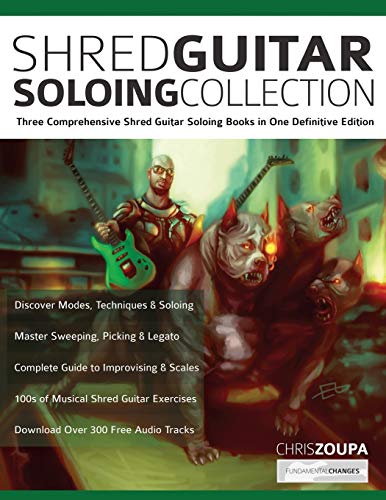 Shred Guitar Soloing Collection: Three Comprehensive Shred Guitar Soloing Books In One Definitive Edition: 3