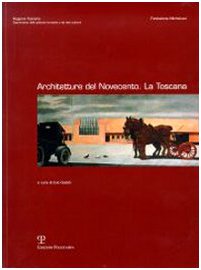Architetture Del Novecento. La Toscana. Con Cd-Rom