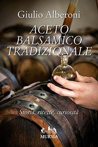 Aceto Balsamico Tradizionale: Storia, Ricette, Curiosità