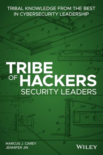 Tribe Of Hackers Security Leaders: Tribal Knowledge From The Best In Cybersecurity Leadership