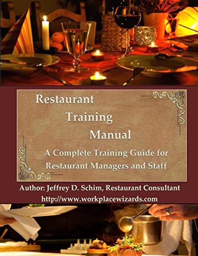 Restaurant Training Manual: A Complete Restaurant Training Manual - Management, Servers, Bartenders, Barbacks, Greeters, Cooks Prep Cooks And Dishwash