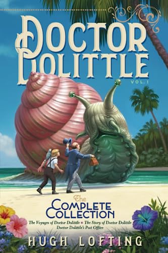 Doctor Dolittle The Complete Collection, Vol. 1: The Voyages Of Doctor Dolittle; The Story Of Doctor Dolittle; Doctor Dolittle'S Post Office: Volume 1