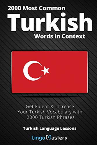 2000 Most Common Turkish Words In Context: Get Fluent & Increase Your Turkish Vocabulary With 2000 Turkish Phrases