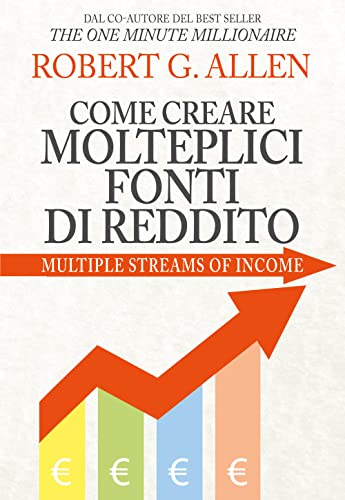 Come Creare Molteplici Fonti Di Reddito. Nuova Ediz.