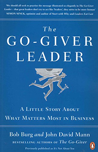 The Go-Giver Leader: A Little Story About What Matters Most In Business