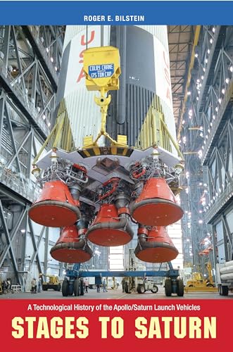 Stages To Saturn: A Technological History Of The Apollo/Saturn Launch Vehicles