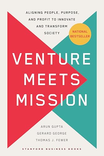 Venture Meets Mission: Aligning People, Purpose, And Profit To Innovate And Transform Society