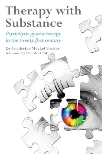 Therapy With Substance: Psycholytic Psychotherapy In The Twenty-First Century