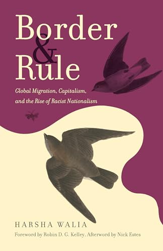 Border & Rule: Global Migration, Capitalism, And The Rise Of Racist Nationalism