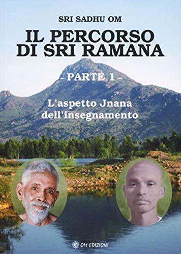 Il Percorso Di Sri Ramana. L' Aspetto Jnana Dell'Insegnamento (Vol. 1)