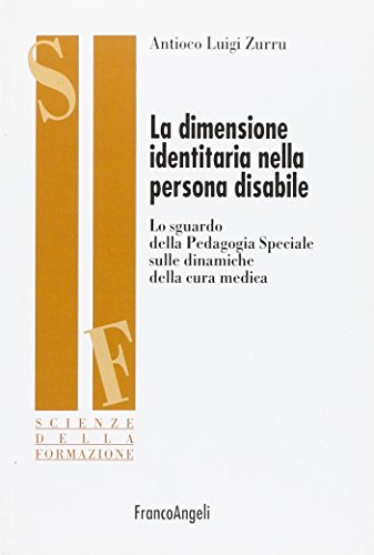 La Dimensione Identitaria Nella Persona Disabile. Lo Sguardo Della Pedagogia Speciale Sulle Dinamiche Della Cura Medica
