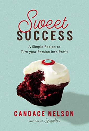 Sweet Success: A Simple Recipe To Turn Your Passion Into Profit