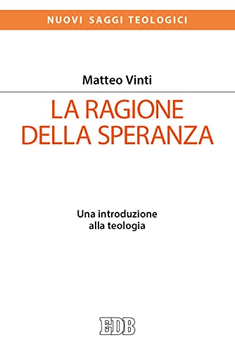 La Ragione Della Speranza. Una Introduzione Alla Teologia