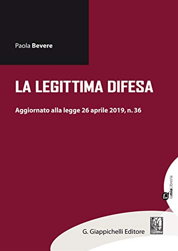 La Legittima Difesa. Aggiornamento Alla Legge 26 Aprile 2019, N. 36