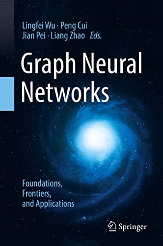 Graph Neural Networks: Foundations, Frontiers, And Applications