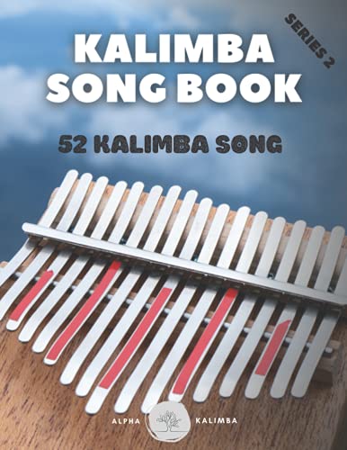 Kalimba Songbook: 52 Mixed Songs For Kalimba In C 17 Keys 8,5X11 62 Pages