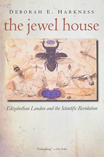 The Jewel House: Elizabethan London And The Scientific Revolution
