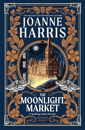 The Moonlight Market: Neverwhere Meets Stardust In This Spellbinding New Fantasy From The Million Copy Bestseller