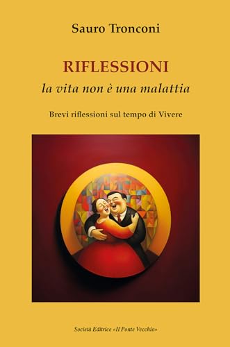 Riflessioni. La Vita Non È Una Malattia. Brevi Riflessioni Sul Tempo Di Vivere