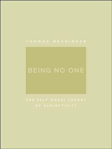 Being No One: The Self-Model Theory Of Subjectivity