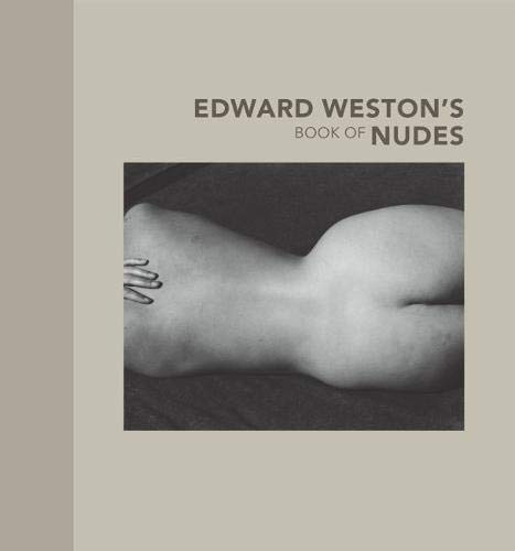 Edward Weston'S Book Of Nudes