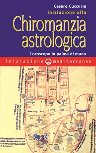 Iniziazione Alla Chiromanzia Astrologica. L'Oroscopo In Palmo Di Mano